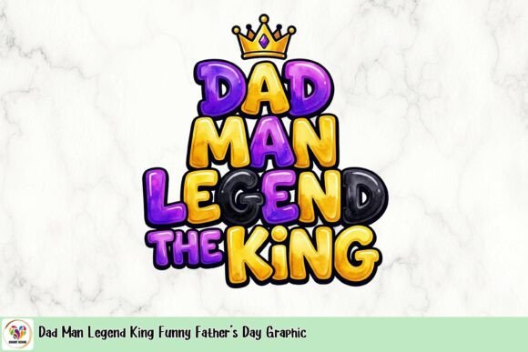 Dad Man Legend King Funny Father's Day Graphic