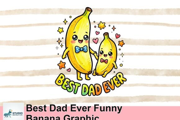 The Best Dad Ever Funny Banana Graphic: A Peel of Laughter