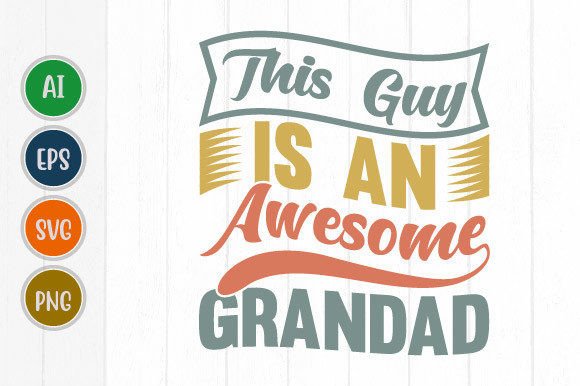 Why This Guy Is an Awesome Grandad Graphic Is a Must-Have Design Asset